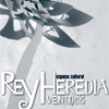 Rey Heredia Veintidós Espacio Cultural - Mayo a junio 2012