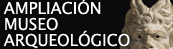 Ampliaci&oacute;n Museo Arqueol&oacute;gico